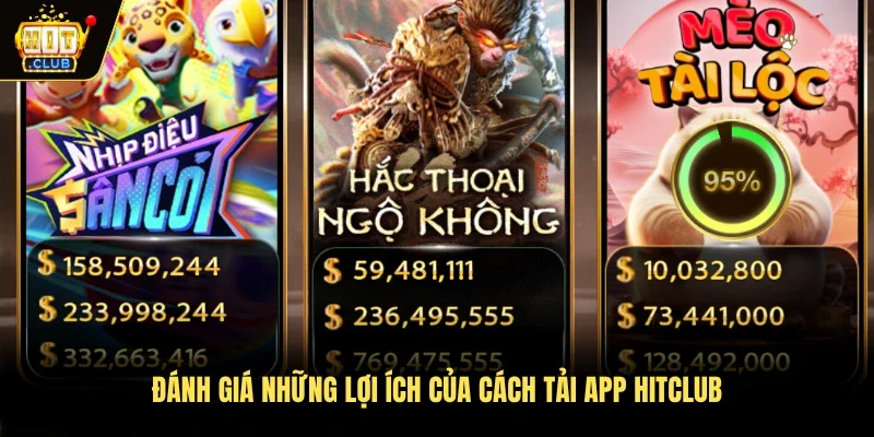 Đánh giá những lợi ích của cách tải app Hitclub 