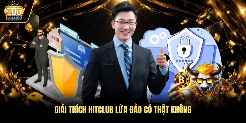 Giải thích Hitclub lừa đảo có thật không