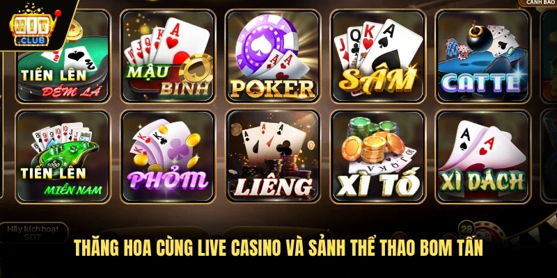 Thăng hoa cùng live casino và sảnh thể thao bom tấn