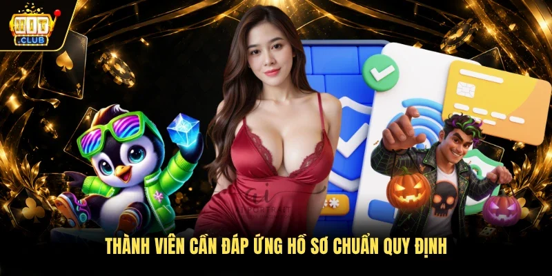 Thành viên cần đáp ứng hồ sơ chuẩn quy định