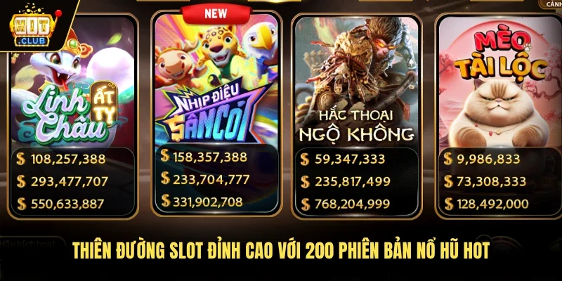 Thiên đường slot đỉnh cao với 200 phiên bản nổ hũ hot