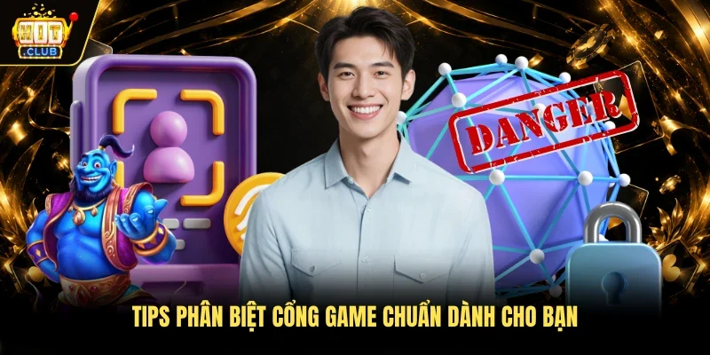 Tips phân biệt cổng game chuẩn dành cho bạn